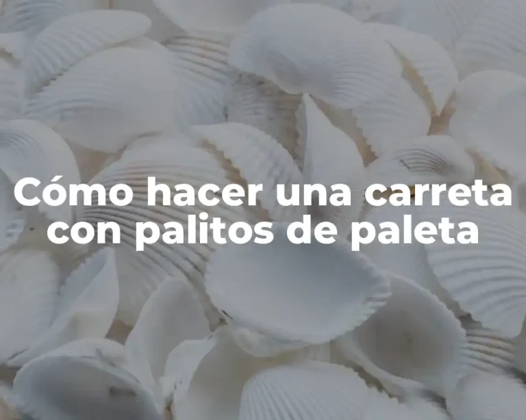 Cómo hacer una carreta con palitos de paleta