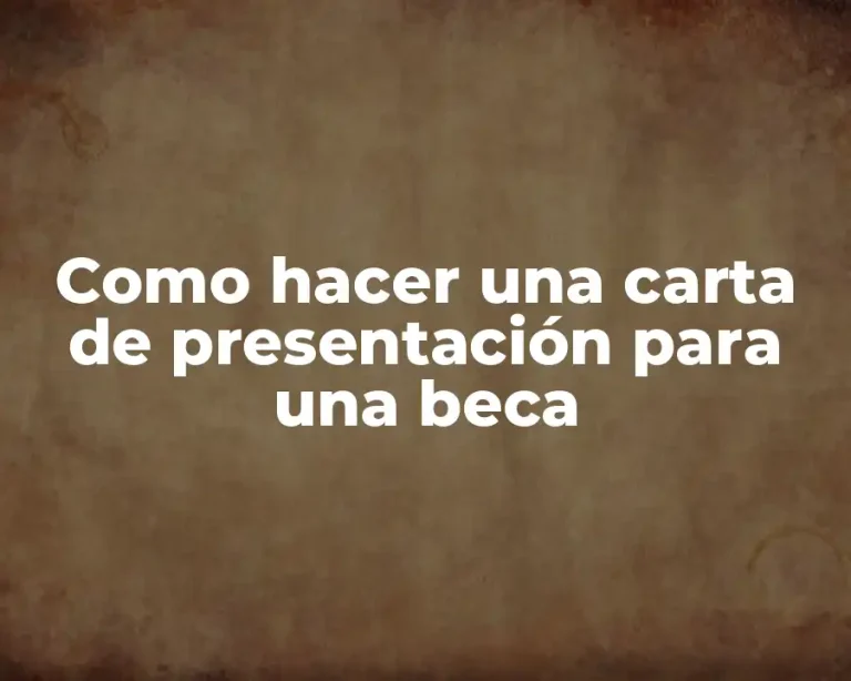 Como hacer una carta de presentación para una beca