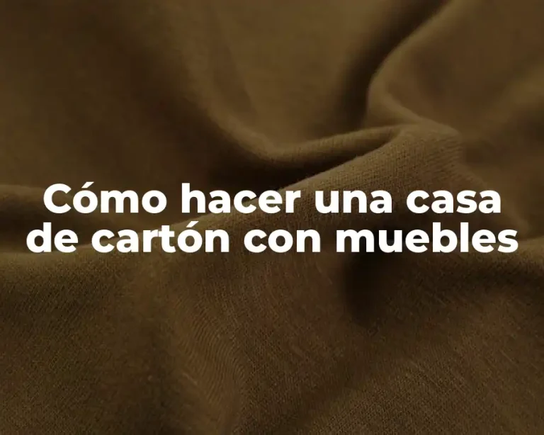 Cómo hacer una casa de cartón con muebles