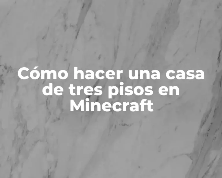 Cómo hacer una casa de tres pisos en Minecraft