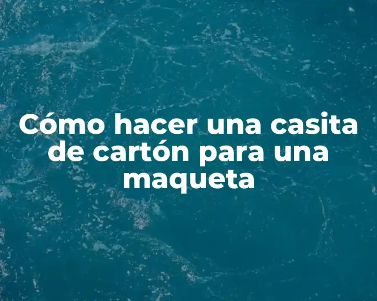 Cómo hacer una casita de cartón para una maqueta