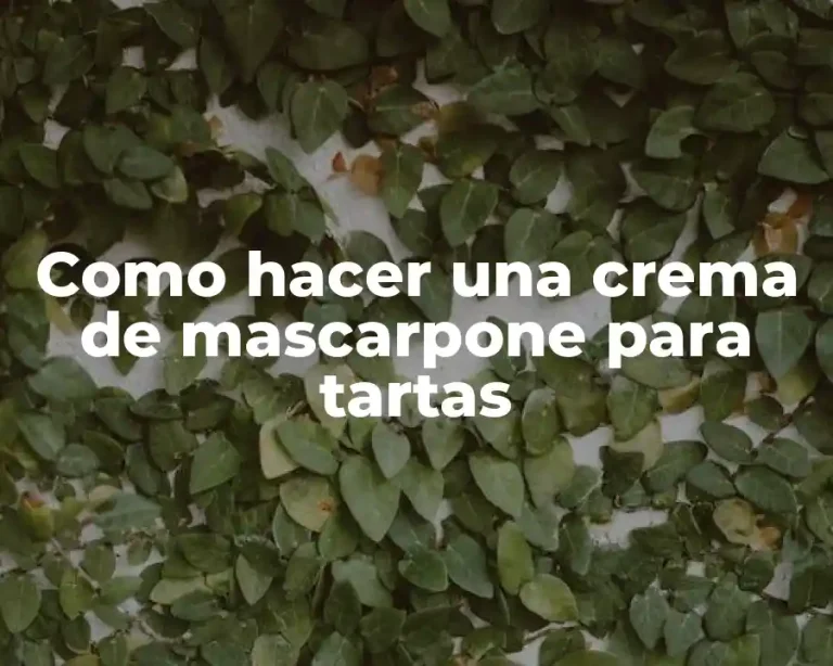 Como hacer una crema de mascarpone para tartas