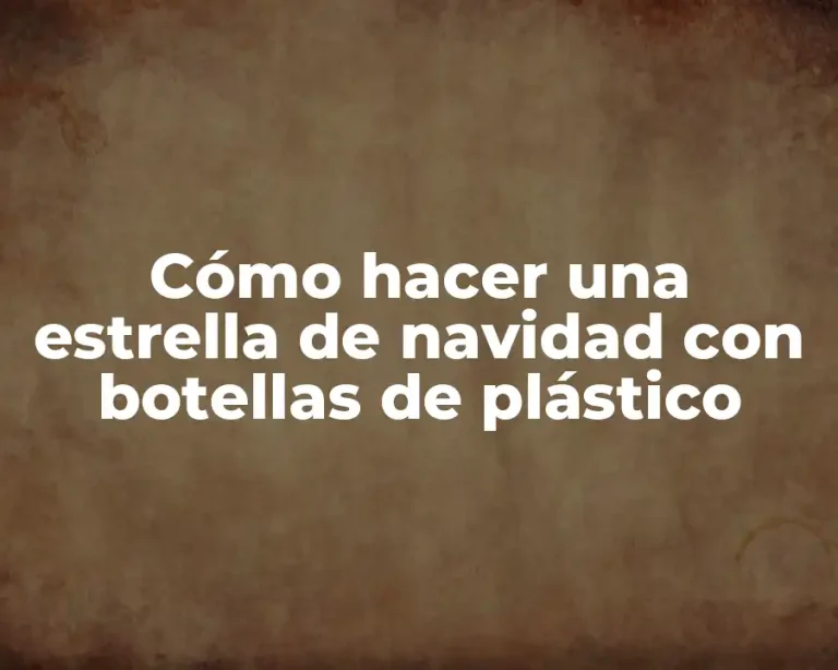 Cómo hacer una estrella de navidad con botellas de plástico