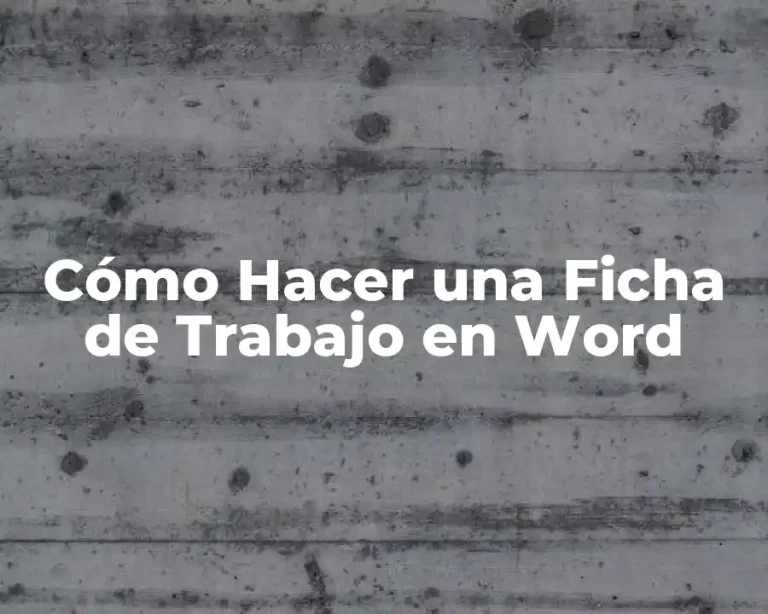 Cómo Hacer una Ficha de Trabajo en Word