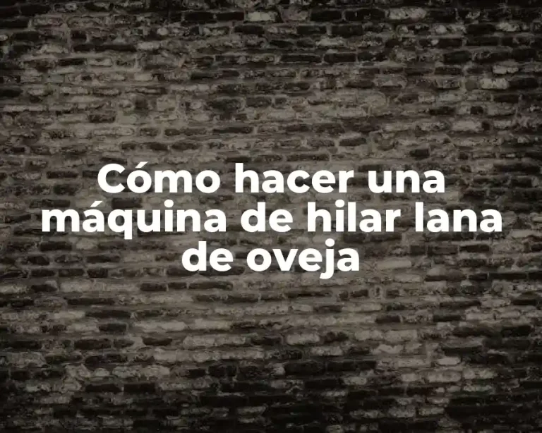 Cómo hacer una máquina de hilar lana de oveja