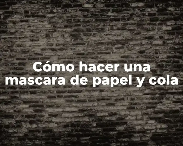 Cómo hacer una mascara de papel y cola
