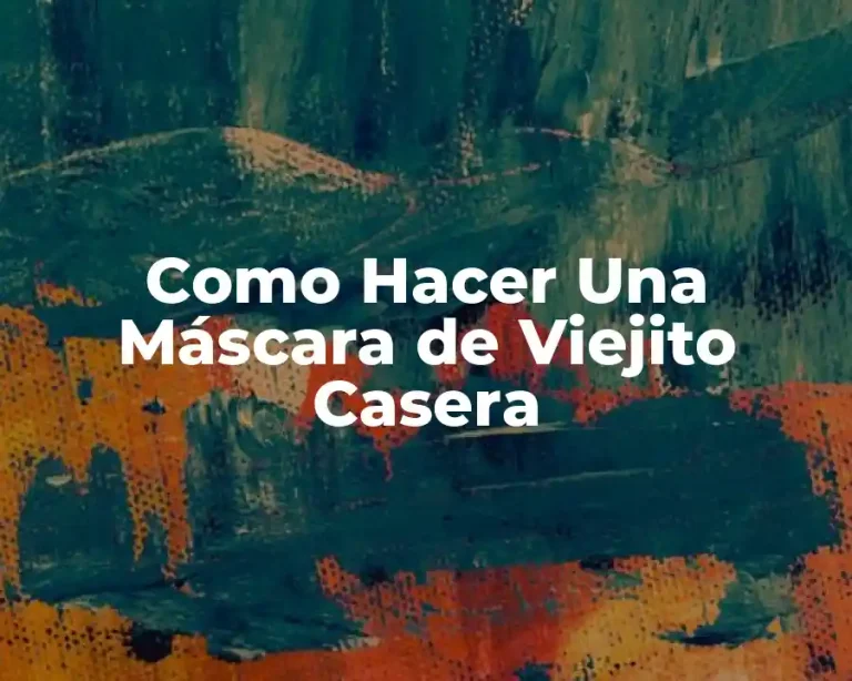 Como Hacer Una Máscara de Viejito Casera