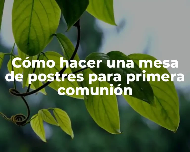 Cómo hacer una mesa de postres para primera comunión