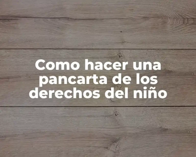 Como hacer una pancarta de los derechos del niño