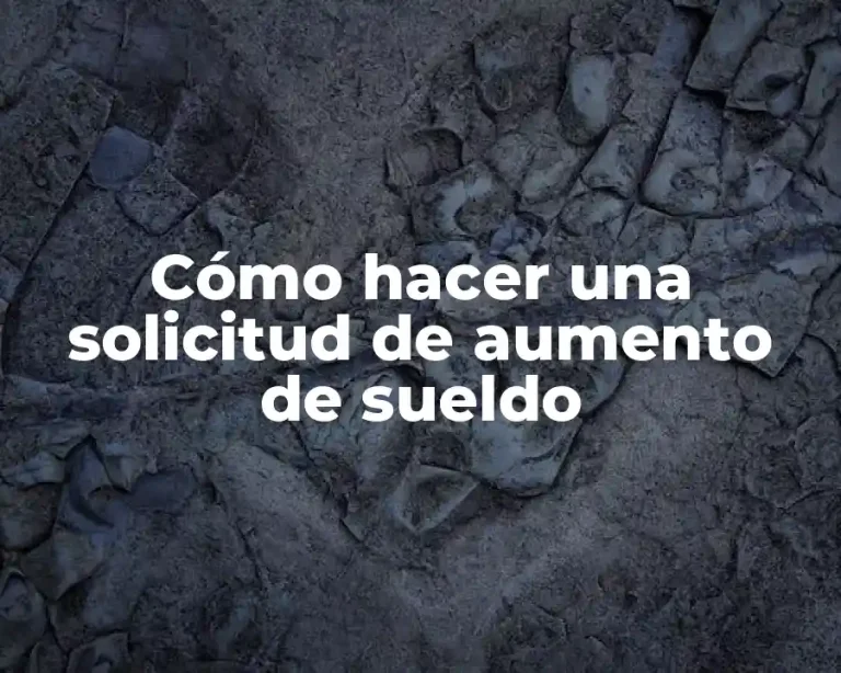 Cómo hacer una solicitud de aumento de sueldo