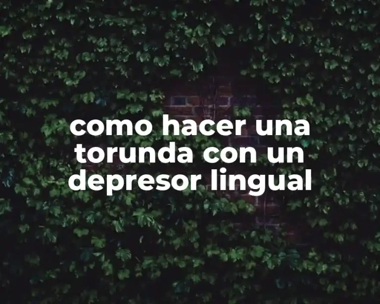 como hacer una torunda con un depresor lingual