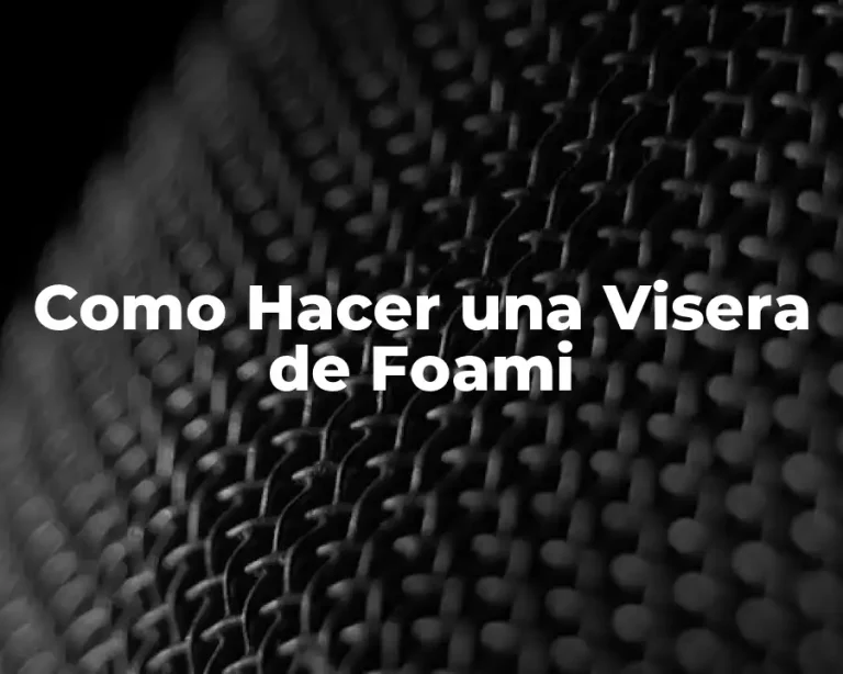 Como Hacer una Visera de Foami