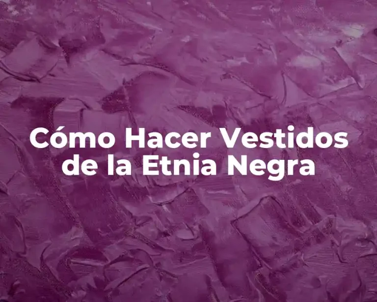 Cómo Hacer Vestidos de la Etnia Negra