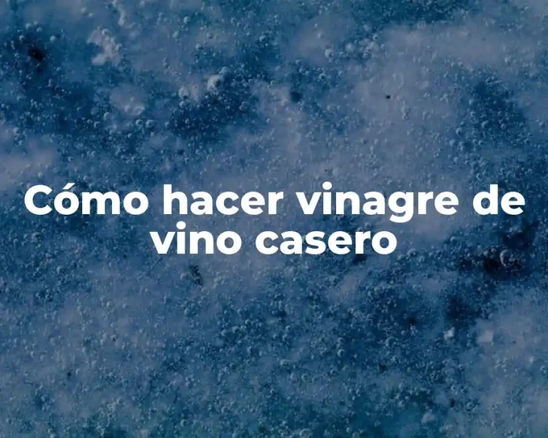 Cómo hacer vinagre de vino casero
