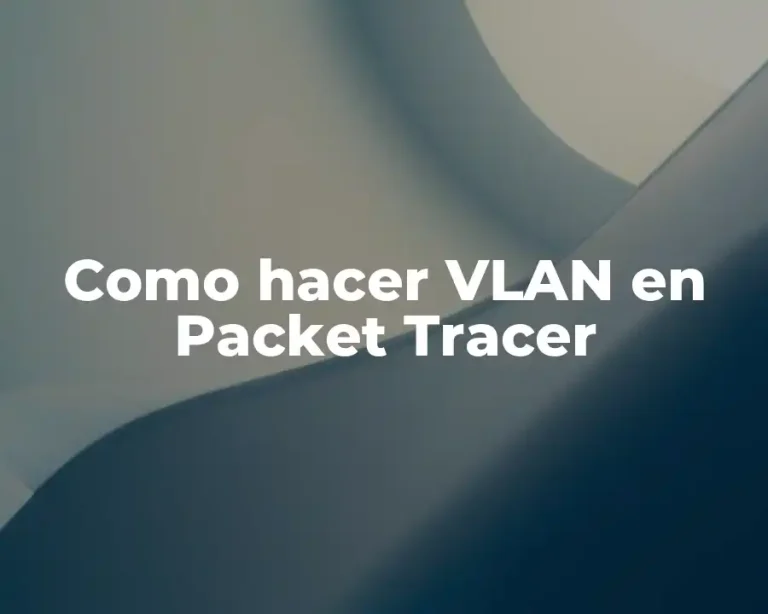 Como hacer VLAN en Packet Tracer
