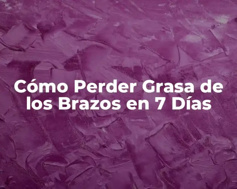 Cómo Perder Grasa de los Brazos en 7 Días
