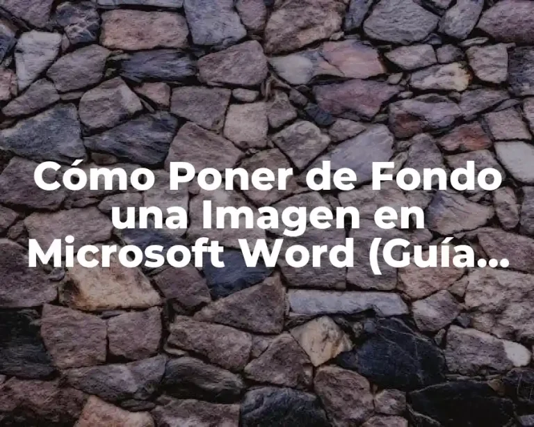 Cómo Poner de Fondo una Imagen en Microsoft Word (Guía Completa)