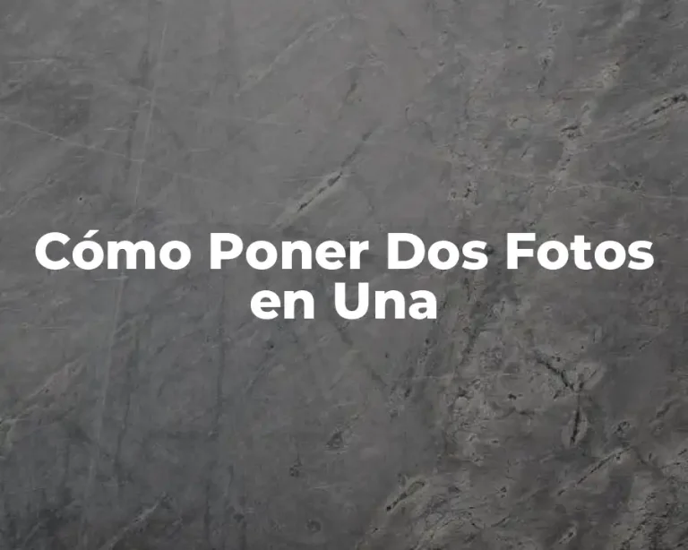 Cómo Poner Dos Fotos en Una