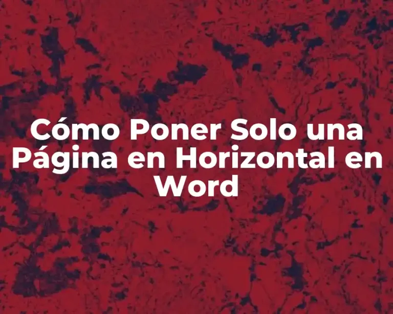 Cómo Poner Solo una Página en Horizontal en Word