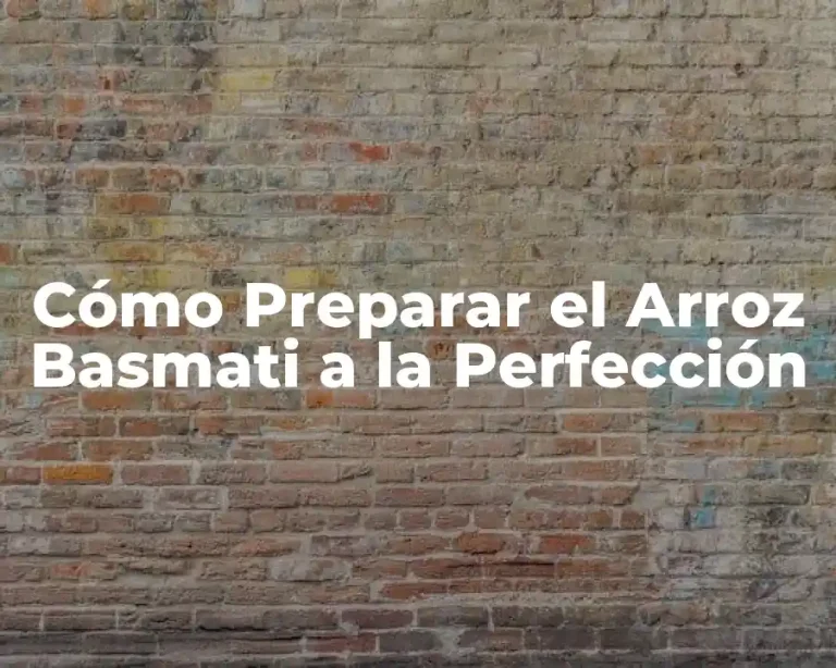 Cómo Preparar el Arroz Basmati a la Perfección