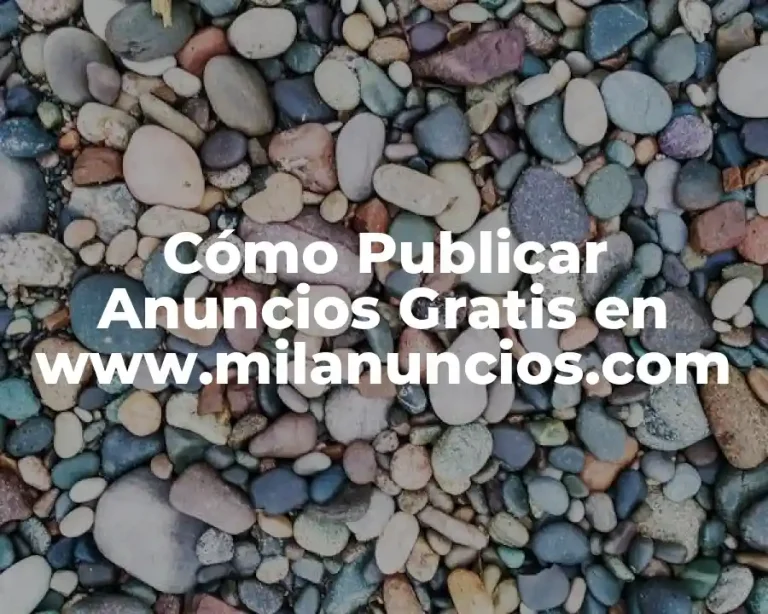 Cómo Publicar Anuncios Gratis en www.milanuncios.com