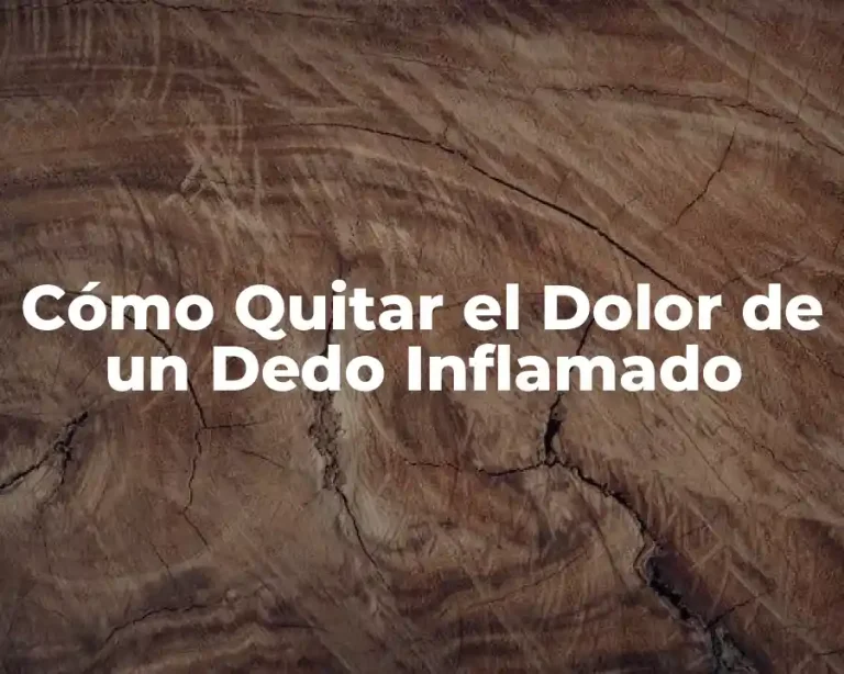 Cómo Quitar el Dolor de un Dedo Inflamado