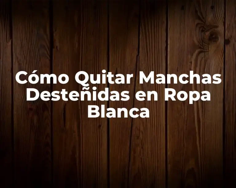 Cómo Quitar Manchas Desteñidas en Ropa Blanca
