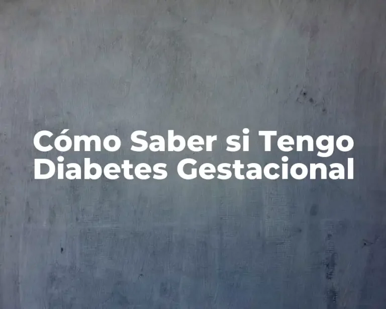 Cómo Saber si Tengo Diabetes Gestacional
