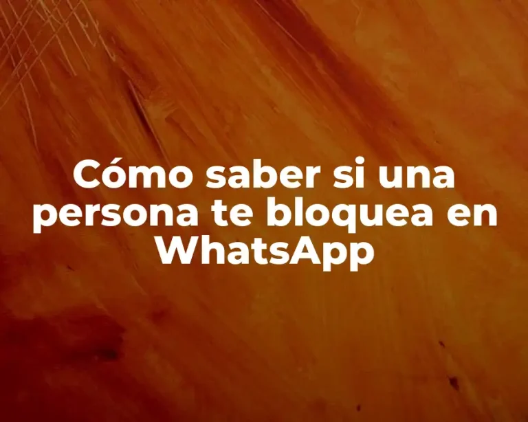 Cómo saber si una persona te bloquea en WhatsApp