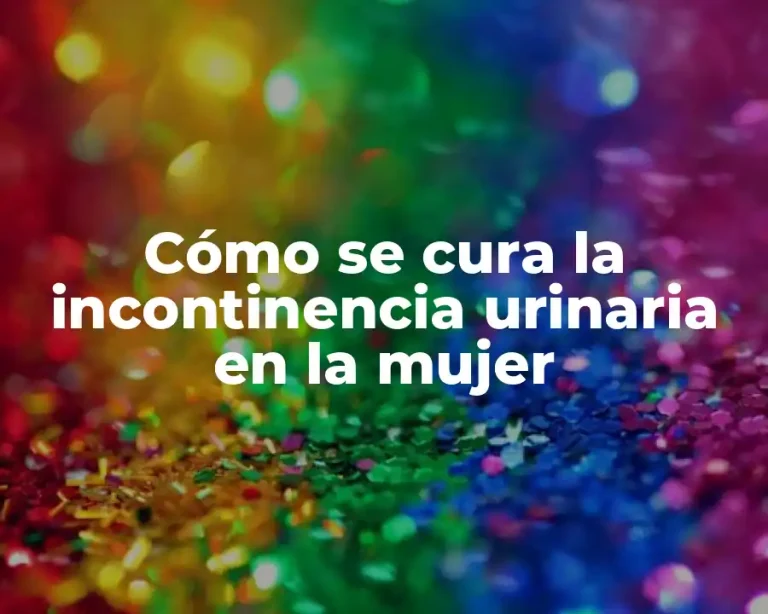 Cómo se cura la incontinencia urinaria en la mujer