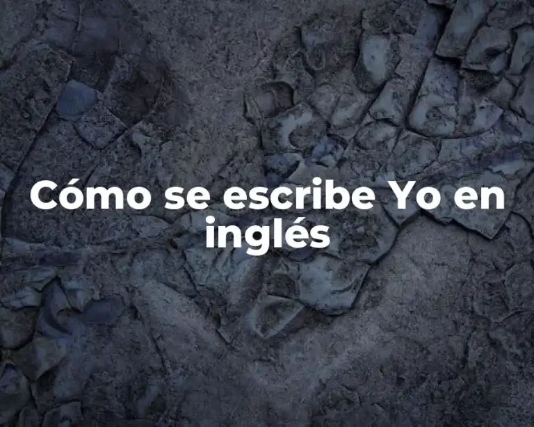 Cómo se escribe Yo en inglés