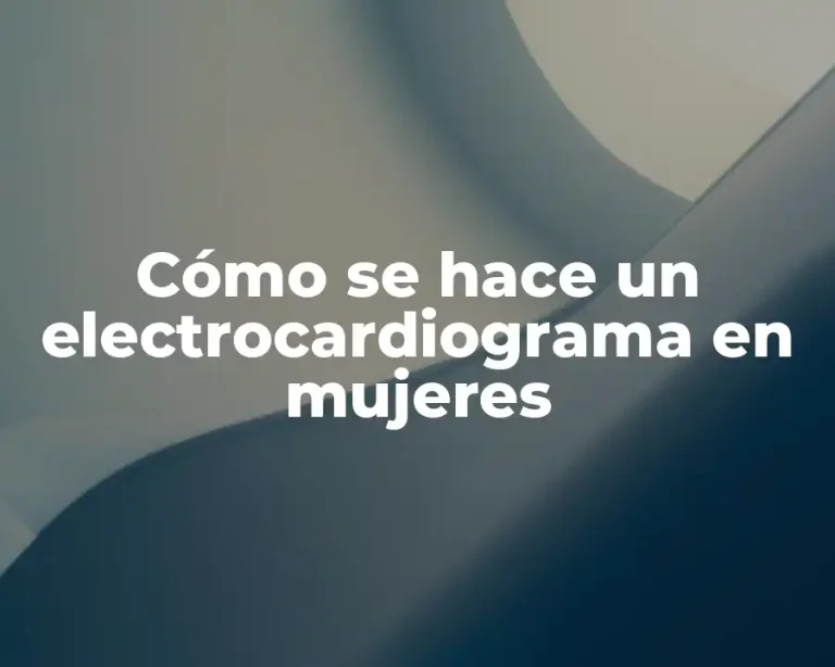 Cómo se hace un electrocardiograma en mujeres