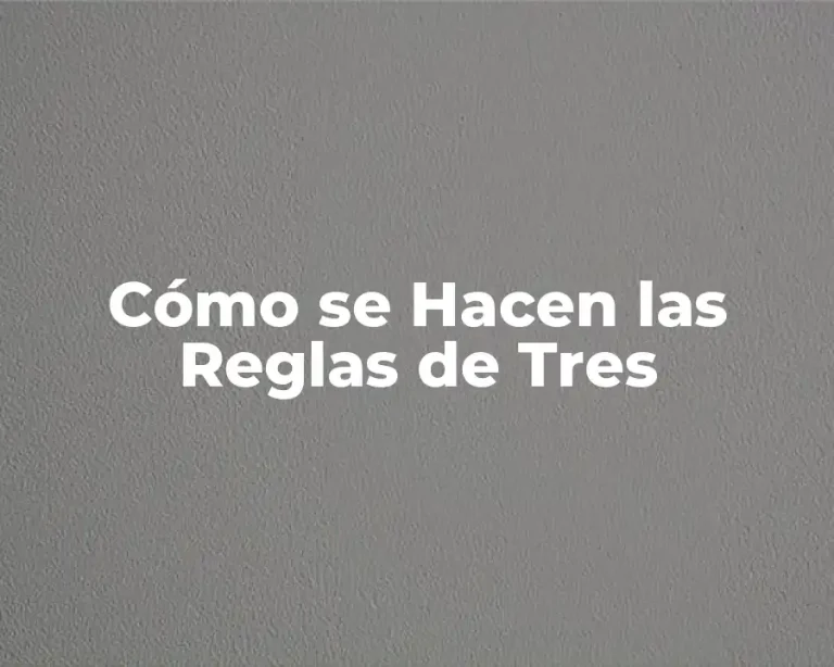 Cómo se Hacen las Reglas de Tres
