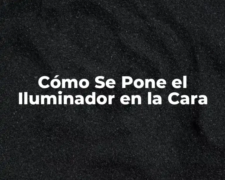 Cómo Se Pone el Iluminador en la Cara