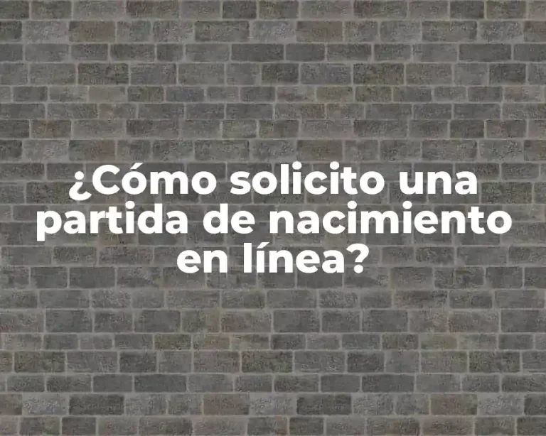 ¿Cómo solicito una partida de nacimiento en línea?