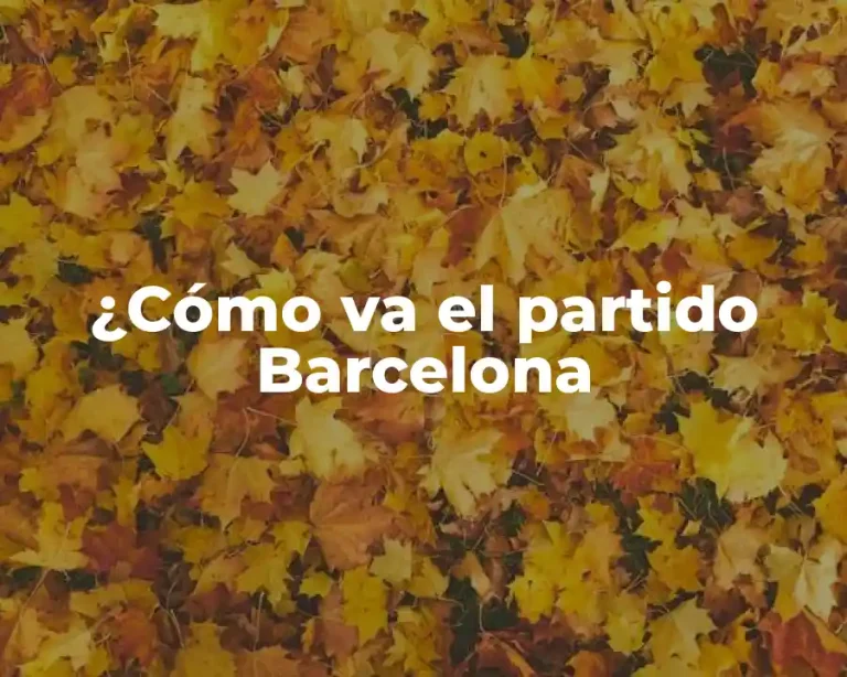 ¿Cómo va el partido Barcelona