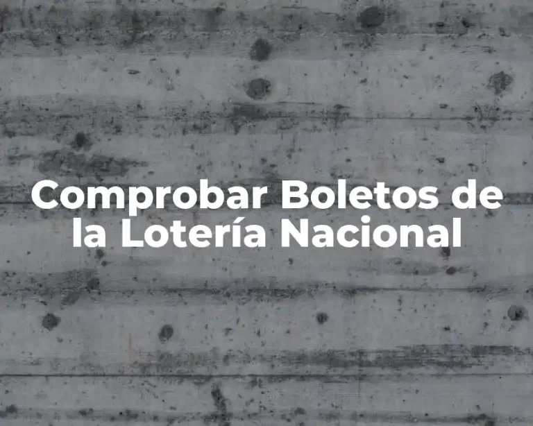 Comprobar Boletos de la Lotería Nacional