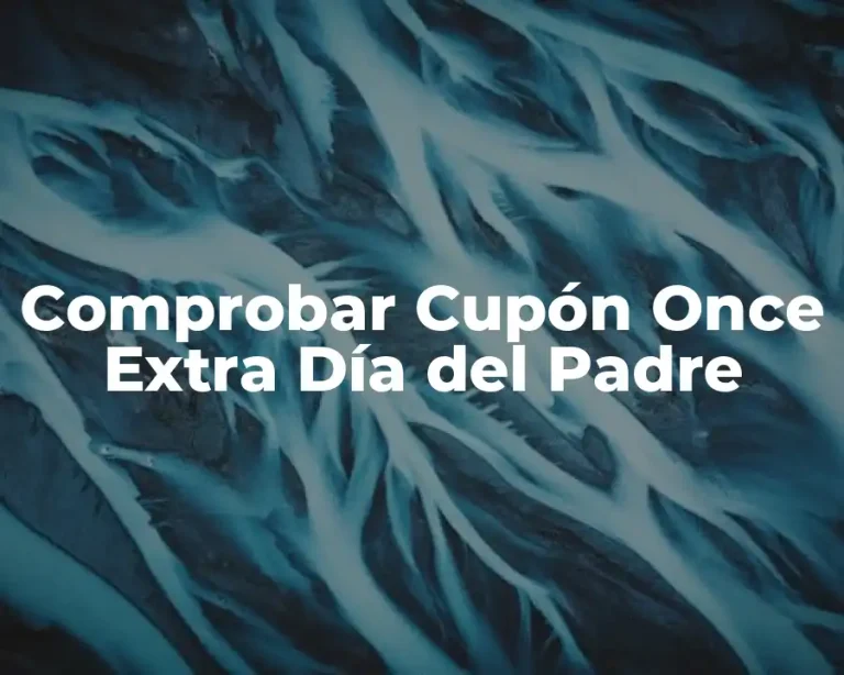 Comprobar Cupón Once Extra Día del Padre
