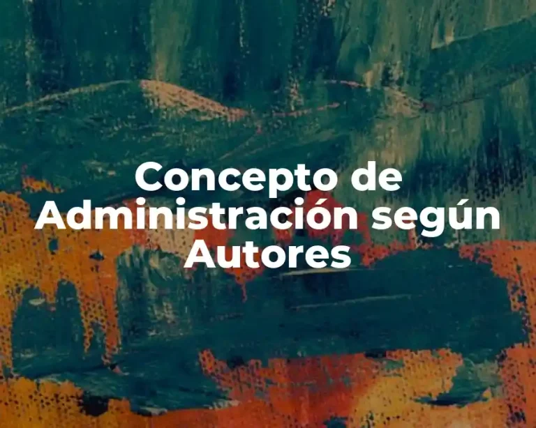 Concepto de Administración según Autores