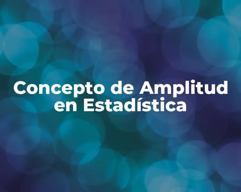 Concepto de Amplitud en Estadística