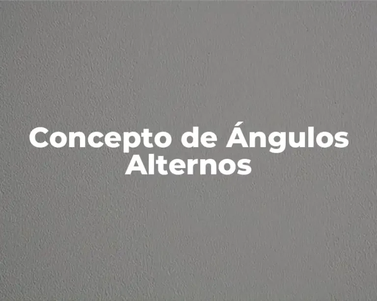 Concepto de Ángulos Alternos