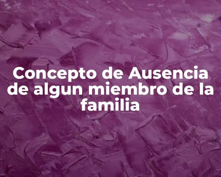 Concepto de Ausencia de algun miembro de la familia