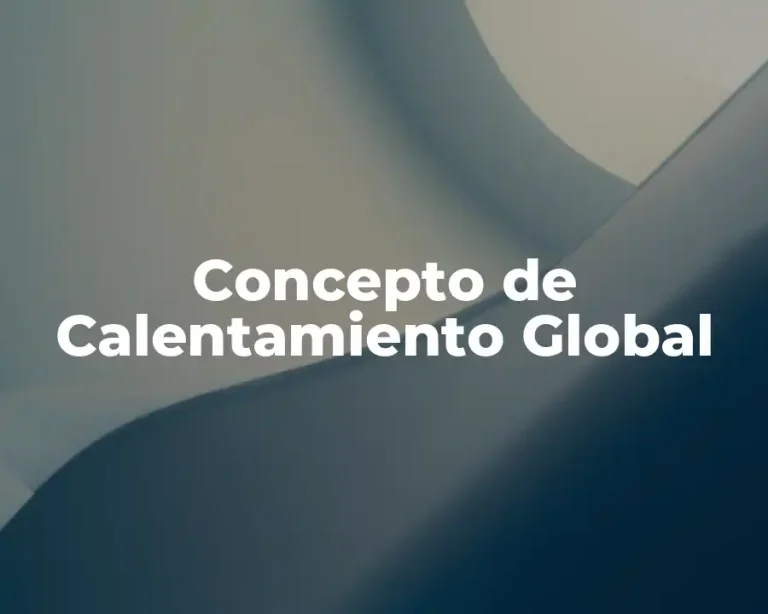 Concepto de Calentamiento Global