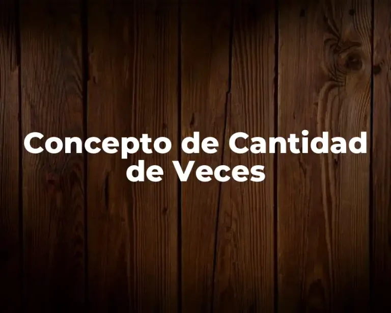 Concepto de Cantidad de Veces