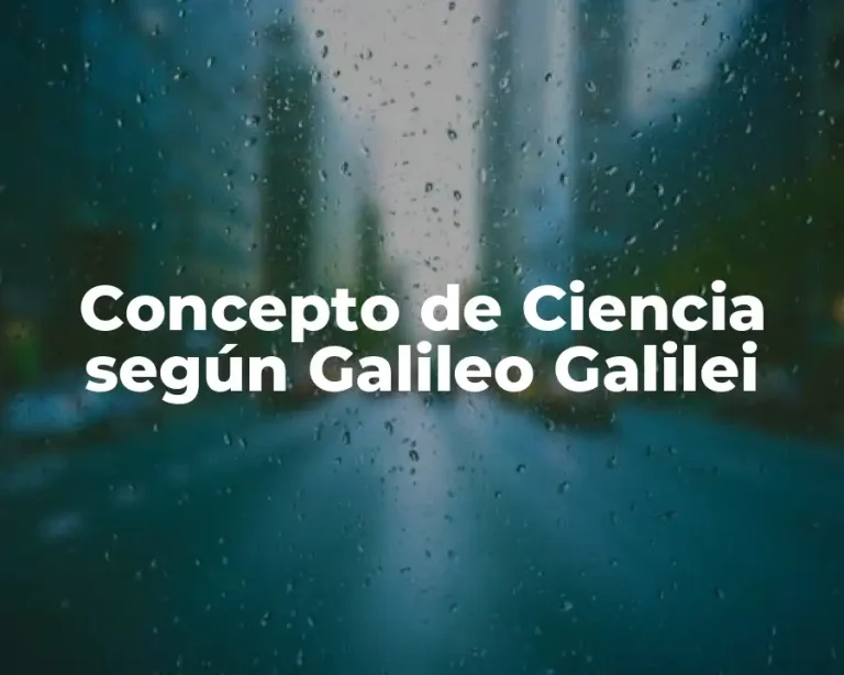 Concepto de Ciencia según Galileo Galilei