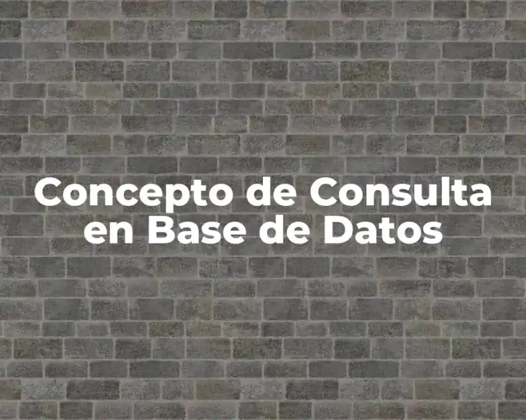 Concepto de Consulta en Base de Datos