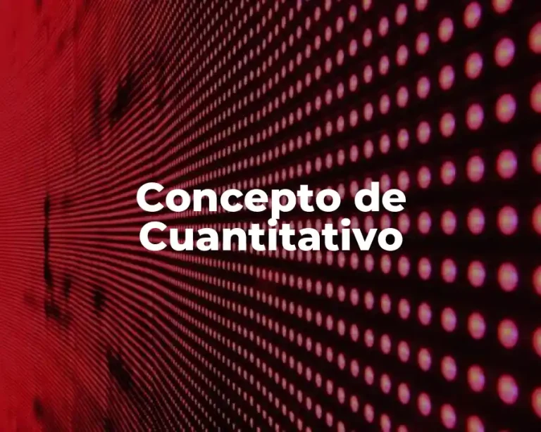 Concepto de Cuantitativo