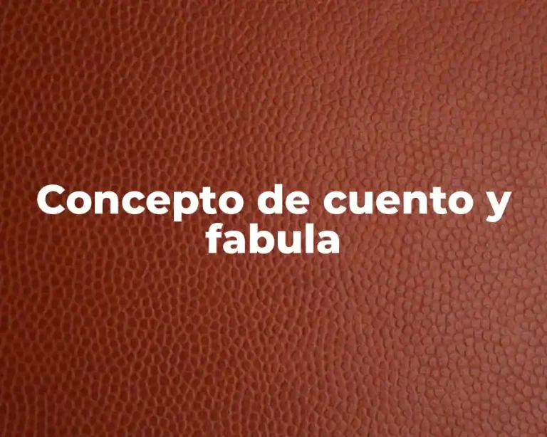 Concepto de cuento y fabula