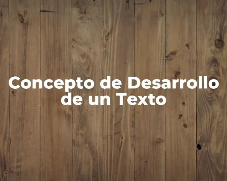 Concepto de Desarrollo de un Texto