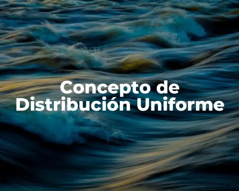 Concepto de Distribución Uniforme